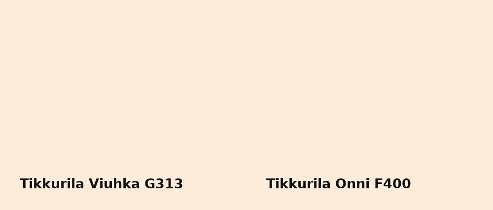Tikkurila Viuhka G313 vs Tikkurila Onni F400